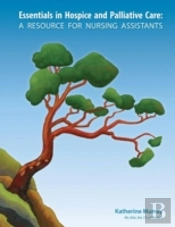 Essentials In Hospice And Palliative Care: A Resource For Nursing Assistants