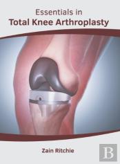 Essentials In Total Knee Arthroplasty