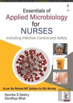 Essentials Of Applied Microbiology For Nurses (Including Infection Control And Safety)