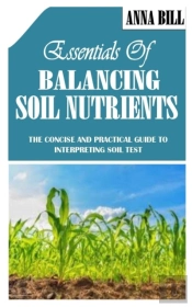 Essentials Of Balancing Soil Nutrients