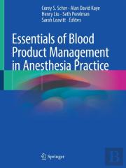 Essentials Of Blood Product Management In Anesthesia Practice