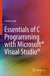 Essentials Of C Programming With Microsoftâ® Visual Studioâ®