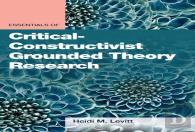 Essentials Of Critical-Constructivist Grounded Theory Research