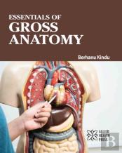 Essentials Of Gross Anatomy
