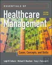 Essentials Of Healthcare Management: Cases, Concepts, And Skills, Second Edition