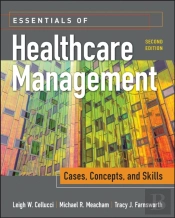 Essentials Of Healthcare Management: Cases, Concepts, And Skills, Second Edition
