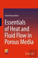 Essentials Of Heat And Fluid Flow In Porous Media