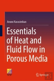 Essentials Of Heat And Fluid Flow In Porous Media