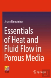 Essentials Of Heat And Fluid Flow In Porous Media