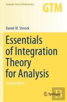 Essentials Of Integration Theory For Analysis