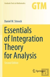 Essentials Of Integration Theory For Analysis