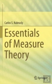 Essentials Of Measure Theory