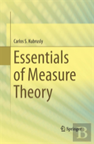 Essentials Of Measure Theory