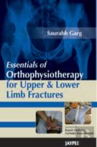 Essentials Of Orthophysiotherapy For Upper And Lower Limb Fractures