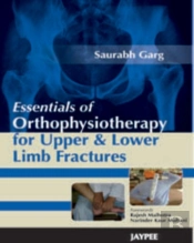 Essentials Of Orthophysiotherapy For Upper And Lower Limb Fractures