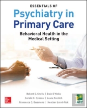 Essentials Of Psychiatry In Primary Care: Behavioral Health In The Medical Setting