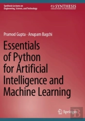 Essentials Of Python For Artificial Intelligence And Machine Learning