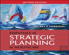 Essentials Of Strategic Planning In Healthcare