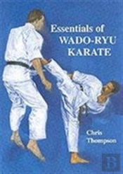 Essentials Of Wado Ryu Karate