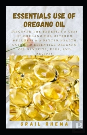 Essentials Use Of Oregano Oil