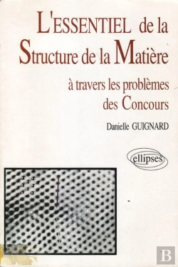 Bertrand.pt - Essentiel De... À Travers Les Problèmes Des Concours (L') - L'Essentiel De La Structure De La Matière