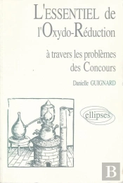 Essentiel De... À Travers Les Problèmes Des Concours (L') - L'Essentiel De L'Oxydoréduction