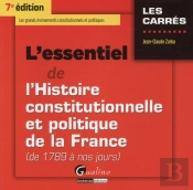 Essentiel De L'Histoire Constitutionnelle Et Politique De La France (De 1789 A Nos Jours), 7e Ed