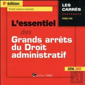 Essentiel Des Grands Arrets Du Droit Administratif 2016-2017, 8eme Ed. (L')