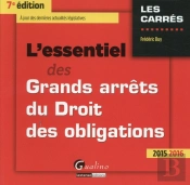 Essentiel Des Grands Arrets Du Droit Des Obligations 2015-2016, 7eme Ed. (L')