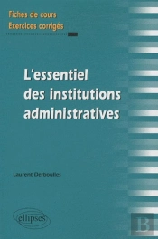 Essentiel Des Institutions Administratives Fiches De Cours & Exercices Corriges