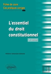 Essentiel Du Droit Constitutionnel Fiches De Cours & Cas Pratiques Corriges 2eme Edition