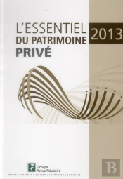 Essentiels Du Patrimoine Prive 2013 - 3eme Edition.