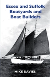 Essex And Suffolk Boatyards And Boat Builders