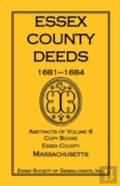 Essex County Deeds, 1681-1684, Abstracts Of Volume 6, Copy Books, Essex County, Massachusetts
