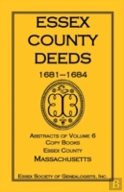 Bertrand.pt - Essex County Deeds, 1681-1684, Abstracts Of Volume 6, Copy Books, Essex County, Massachusetts