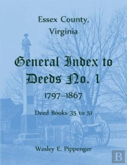 Bertrand.pt - Essex County, Virginia General Index To Deeds No. 1, 1797-1867, Deed Books 35 To 51