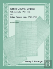 Essex County, Virginia Will Abstracts, 1751-1842 And Estate Records Index, 1751-1799