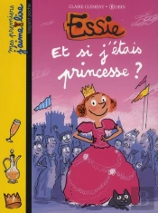 Essie T.8 ; Et Si J'Etais Une Princesse ?