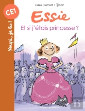 Essie Tome 7 : Et Si J'Étais Princesse ?