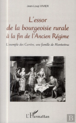 Bertrand.pt - Essor De La Bourgeoisie Rurale À La Fin De L'Ancien Régime ; L'Exemple Des Carrère, Une Famille De Montestruc