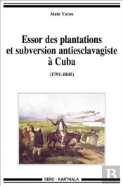 Essor Des Plantations Et Subversion Antiesclavagiste À Cuba (1791-1845)