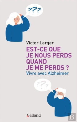 Bertrand.pt - Est-Ce Que Je Nous Perds Quand Je Me Perds ? Vivre Avec Alzheimer