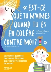« Est-Ce Que Tu M'Aimes Quand Tu Es En Colère Contre Moi ? » Les Grandes Questions Des Enfants Décryptés Pour Trouver Vos Réponses De Parents