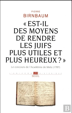 Bertrand.pt - « Est-Il Des Moyens De Rendre Les Juifs Plus Utiles Et Plus Heureux ? » ; Le Concours De L'Académie De Metz, 1787