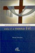 Esta é a Nossa Fé!