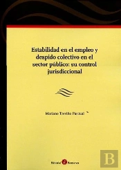 Estabilidad En El Empleo Y Despido Colectivo En El Sector Público: Su Control Jurisdiccional