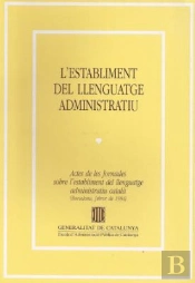 Establiment Del Llenguatge Administratiu. Actes De Les Jornades Sobre L'Establiment Del Llenguatge A