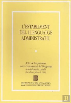 Bertrand.pt - Establiment Del Llenguatge Administratiu. Actes De Les Jornades Sobre L'Establiment Del Llenguatge A