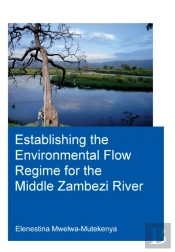 Establishing The Environmental Flow Regime For The Middle Zambezi River