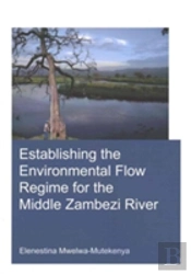 Establishing The Environmental Flow Regime For The Middle Zambezi River
